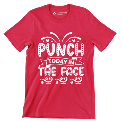 Punch today in the face - Sarcasm Themed T-Shirt-Red-S-Custom One Express