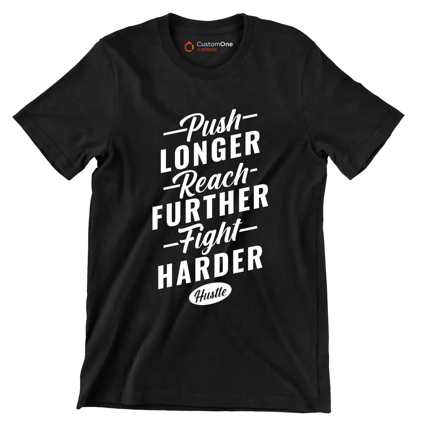 Push Longer Reach Further Fight Harder Hustle - Motivational Themed T-Shirt-Black-S-Custom One Express