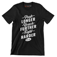 Push Longer Reach Further Fight Harder Hustle - Motivational Themed T-Shirt-Black-S-Custom One Express