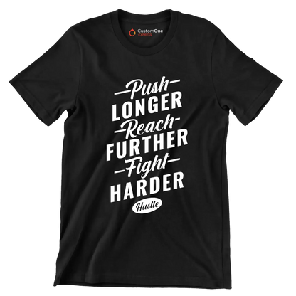Push Longer Reach Further Fight Harder Hustle - Motivational Themed T-Shirt-Black-S-Custom One Express