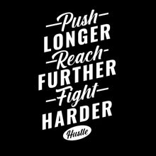 Push Longer Reach Further Fight Harder Hustle - Motivational Themed T-Shirt-Black-S-Custom One Express