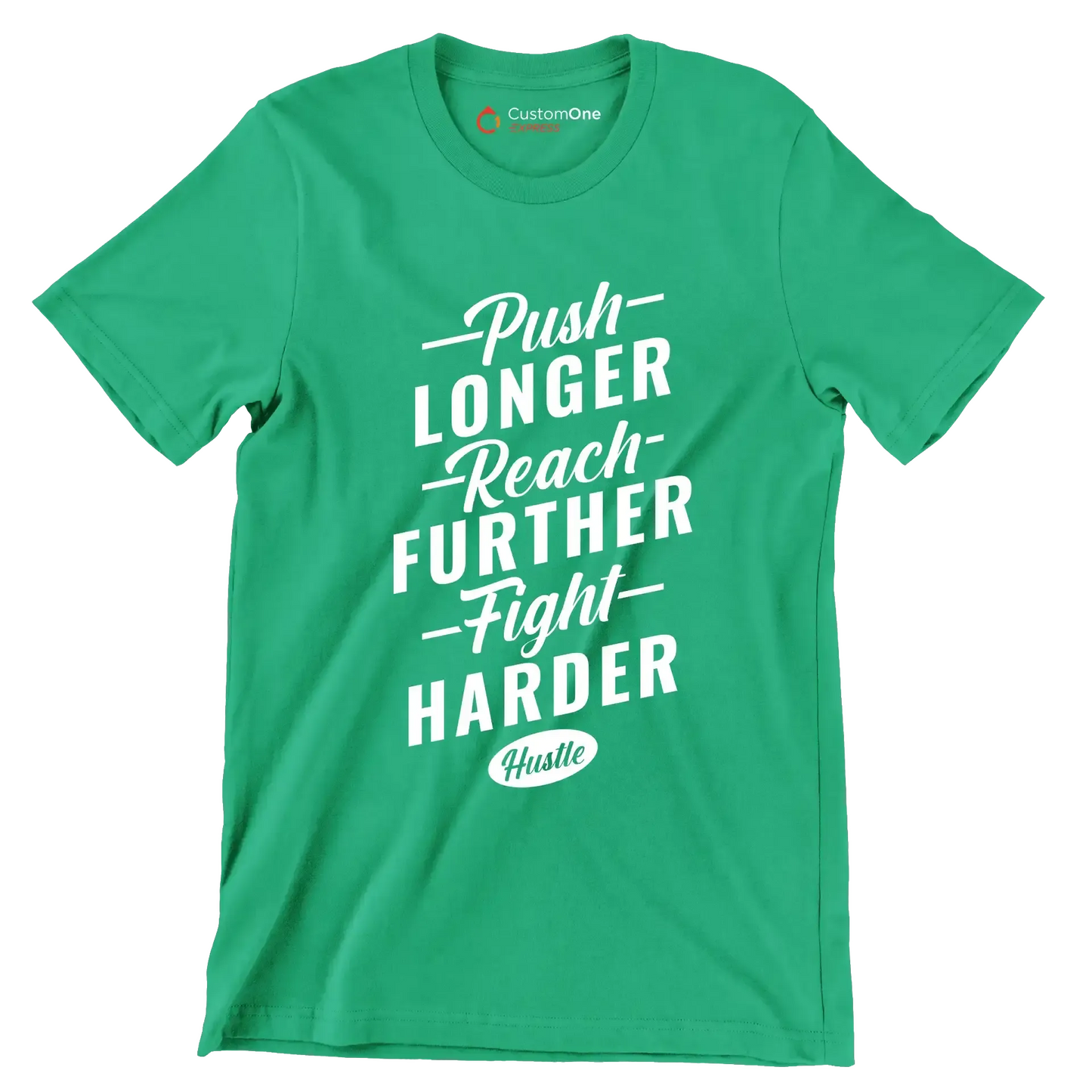 Push Longer Reach Further Fight Harder Hustle - Motivational Themed T-Shirt-Green-S-Custom One Express