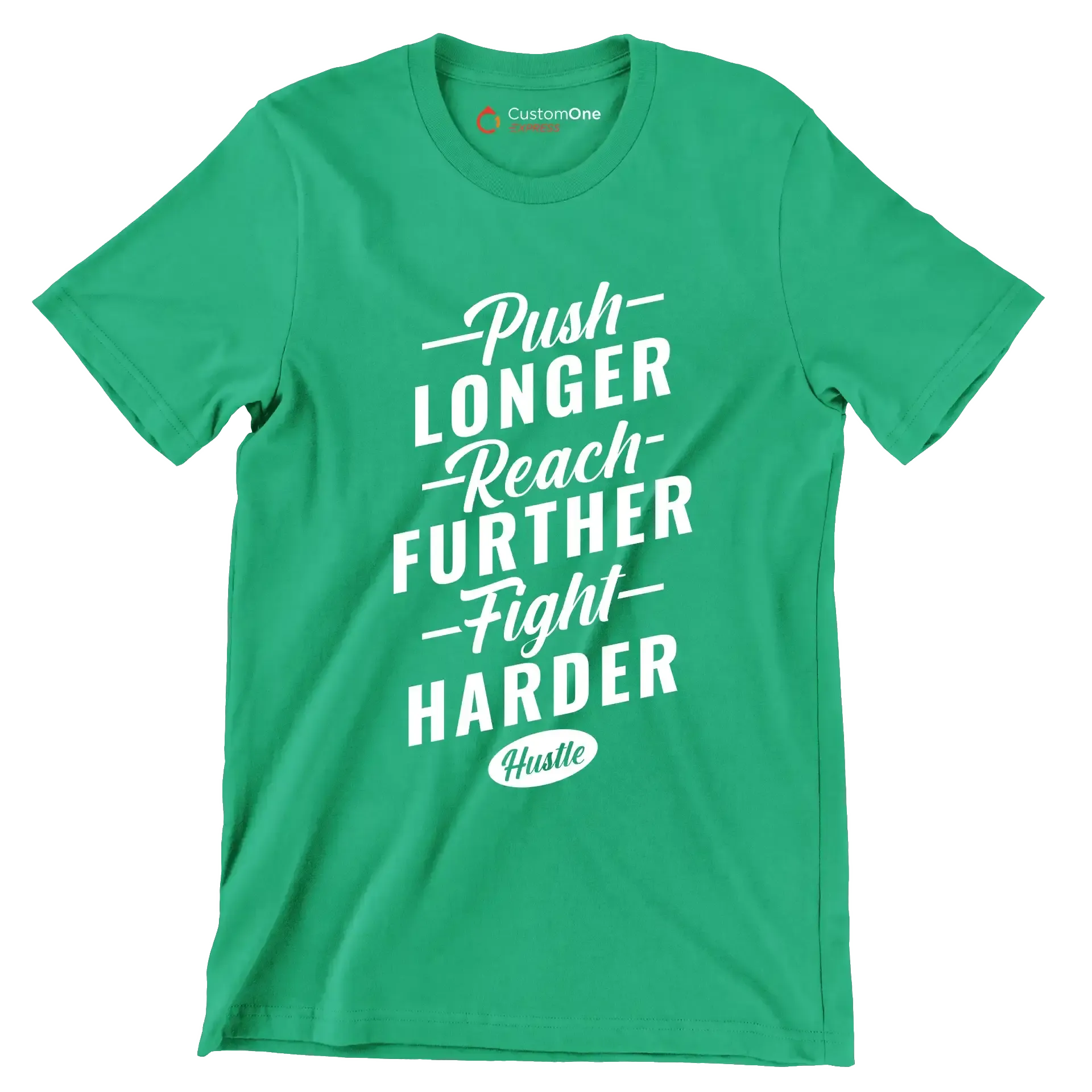 Push Longer Reach Further Fight Harder Hustle - Motivational Themed T-Shirt-Green-S-Custom One Express