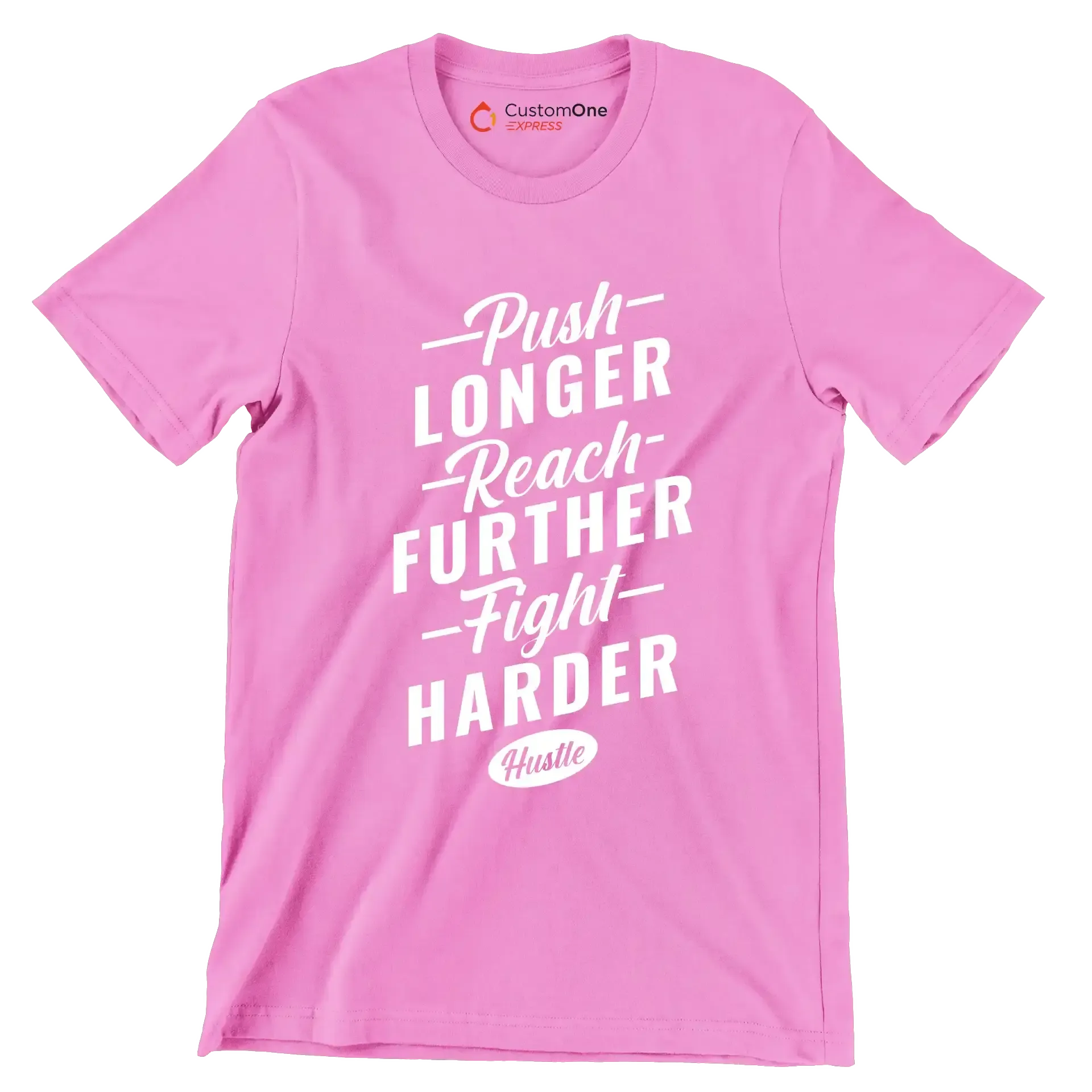 Push Longer Reach Further Fight Harder Hustle - Motivational Themed T-Shirt-Pink-S-Custom One Express