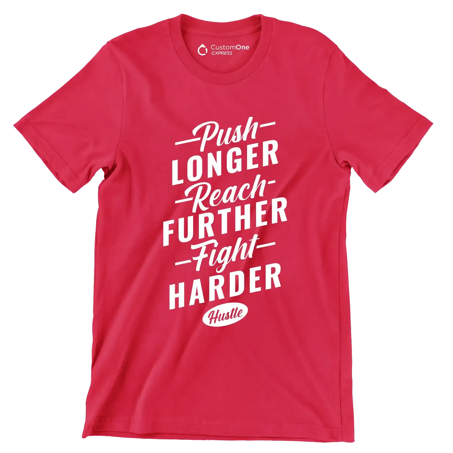 Push Longer Reach Further Fight Harder Hustle - Motivational Themed T-Shirt-Red-S-Custom One Express