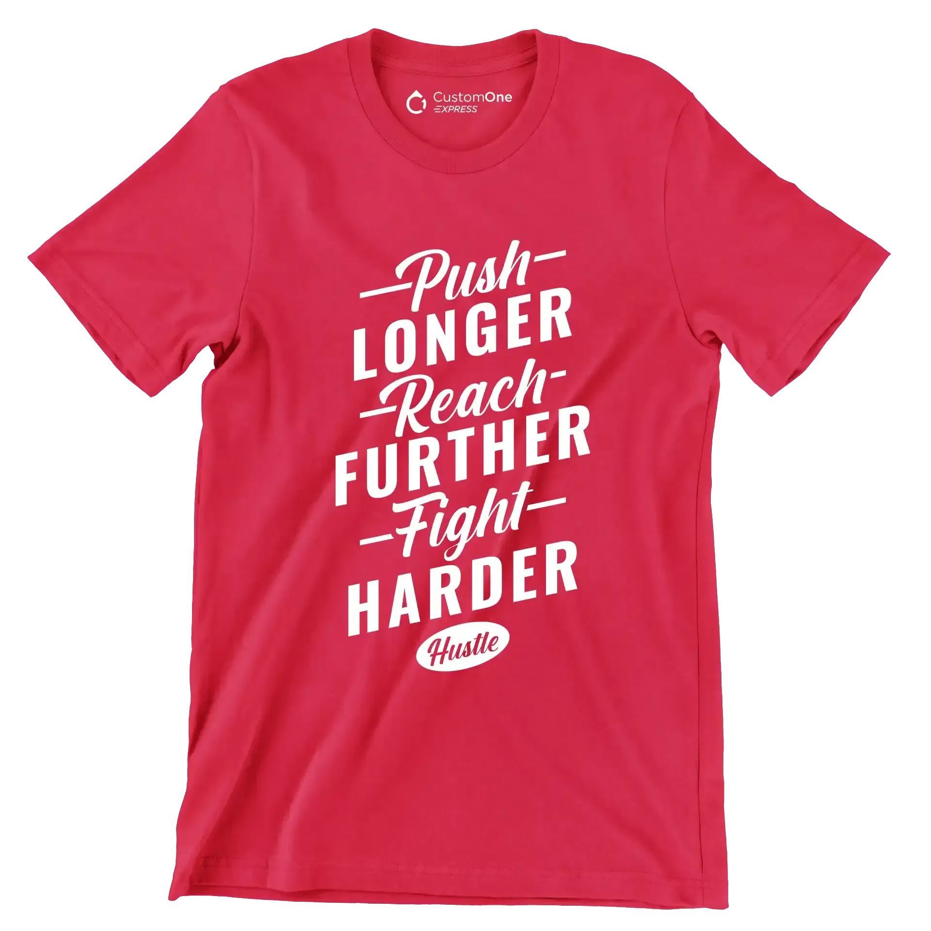 Push Longer Reach Further Fight Harder Hustle - Motivational Themed T-Shirt-Red-S-Custom One Express