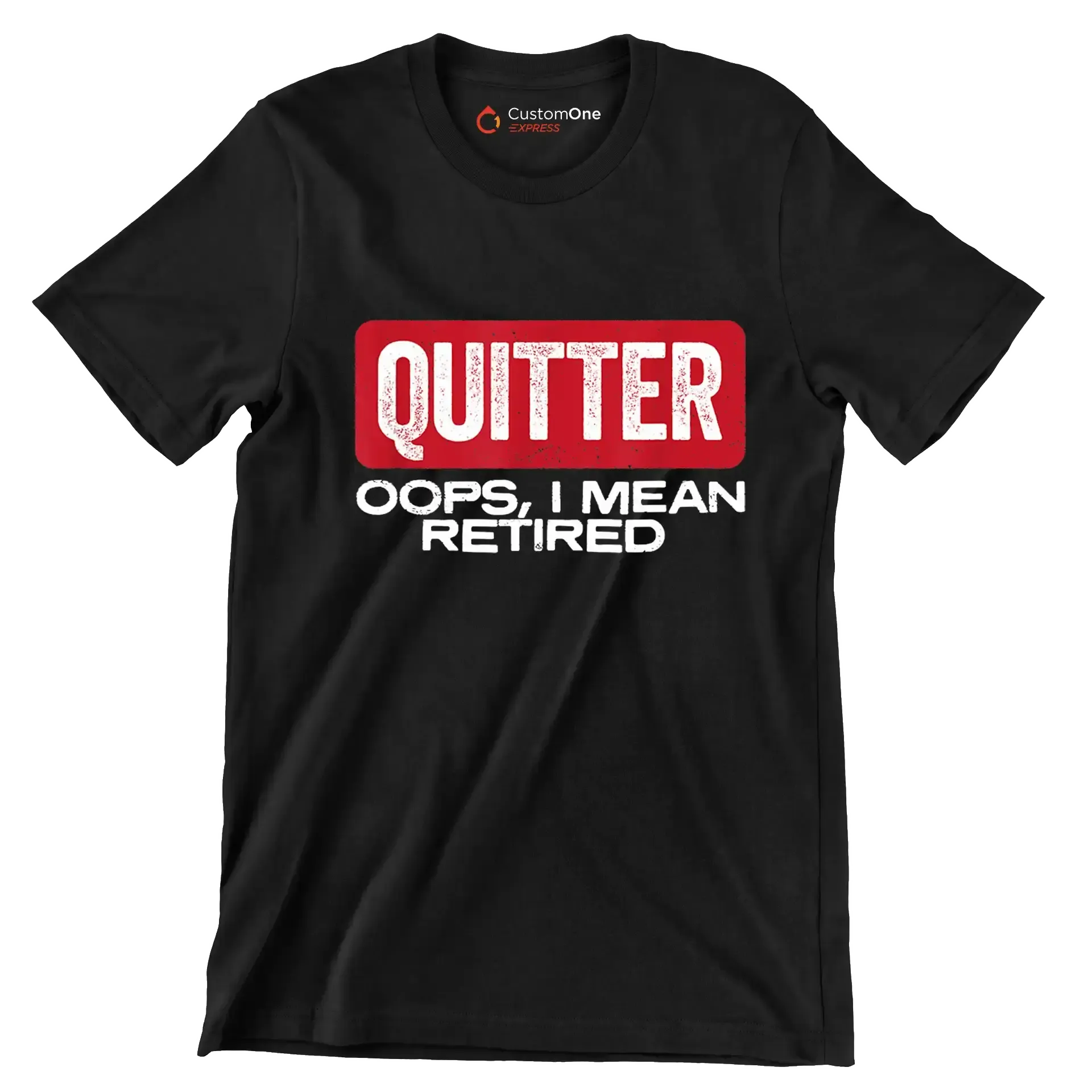 Quitter oops, I mean retired - Retirement Themed T-Shirt-Black-S-Custom One Express