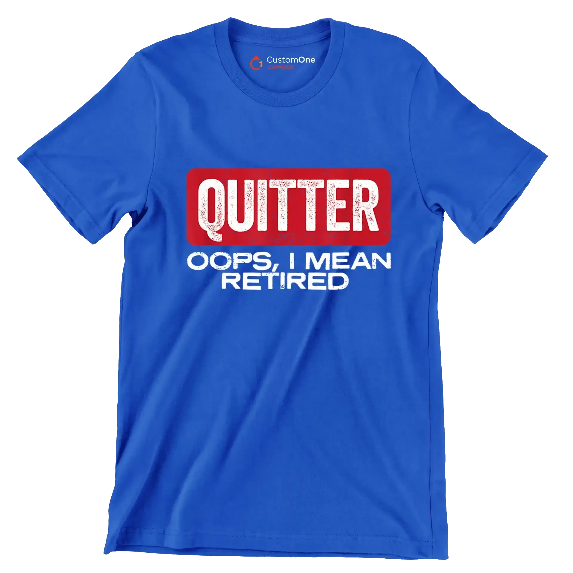 Quitter oops, I mean retired - Retirement Themed T-Shirt-Blue-S-Custom One Express