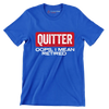 Quitter oops, I mean retired - Retirement Themed T-Shirt-Blue-S-Custom One Express