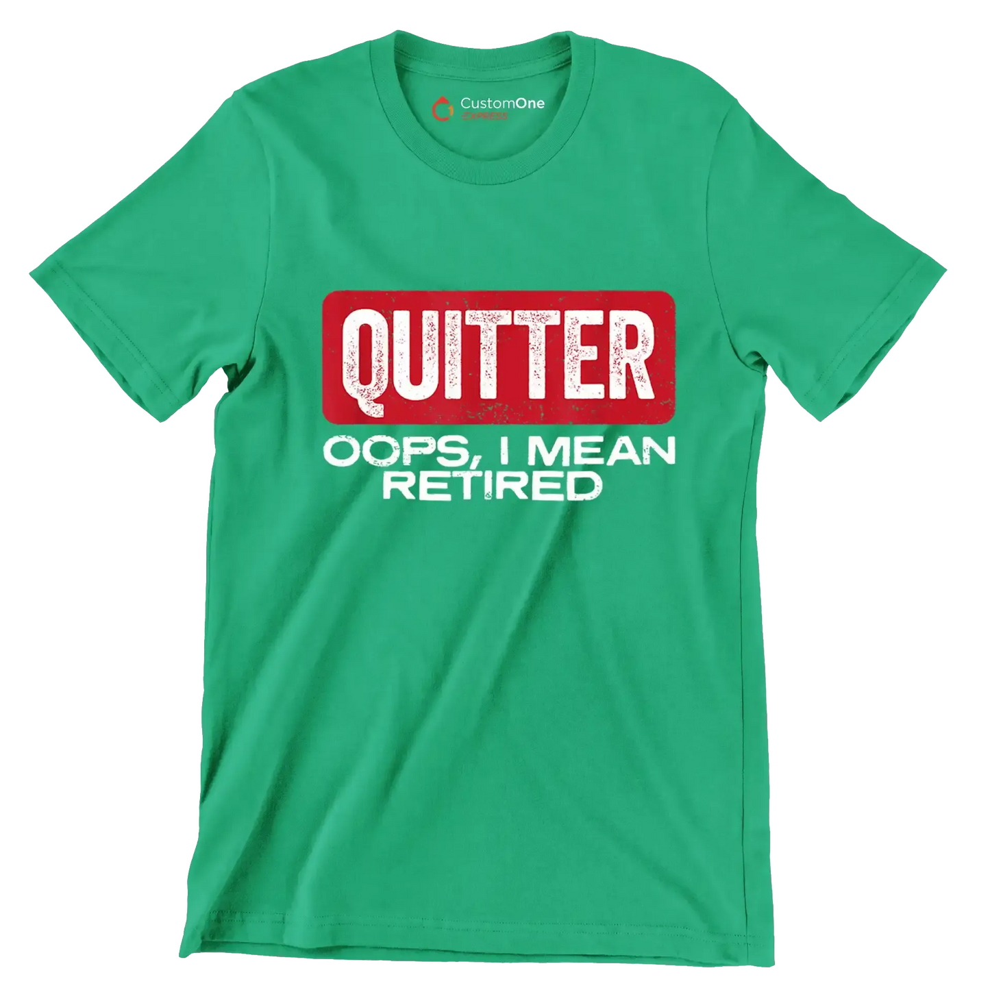 Quitter oops, I mean retired - Retirement Themed T-Shirt-Green-S-Custom One Express