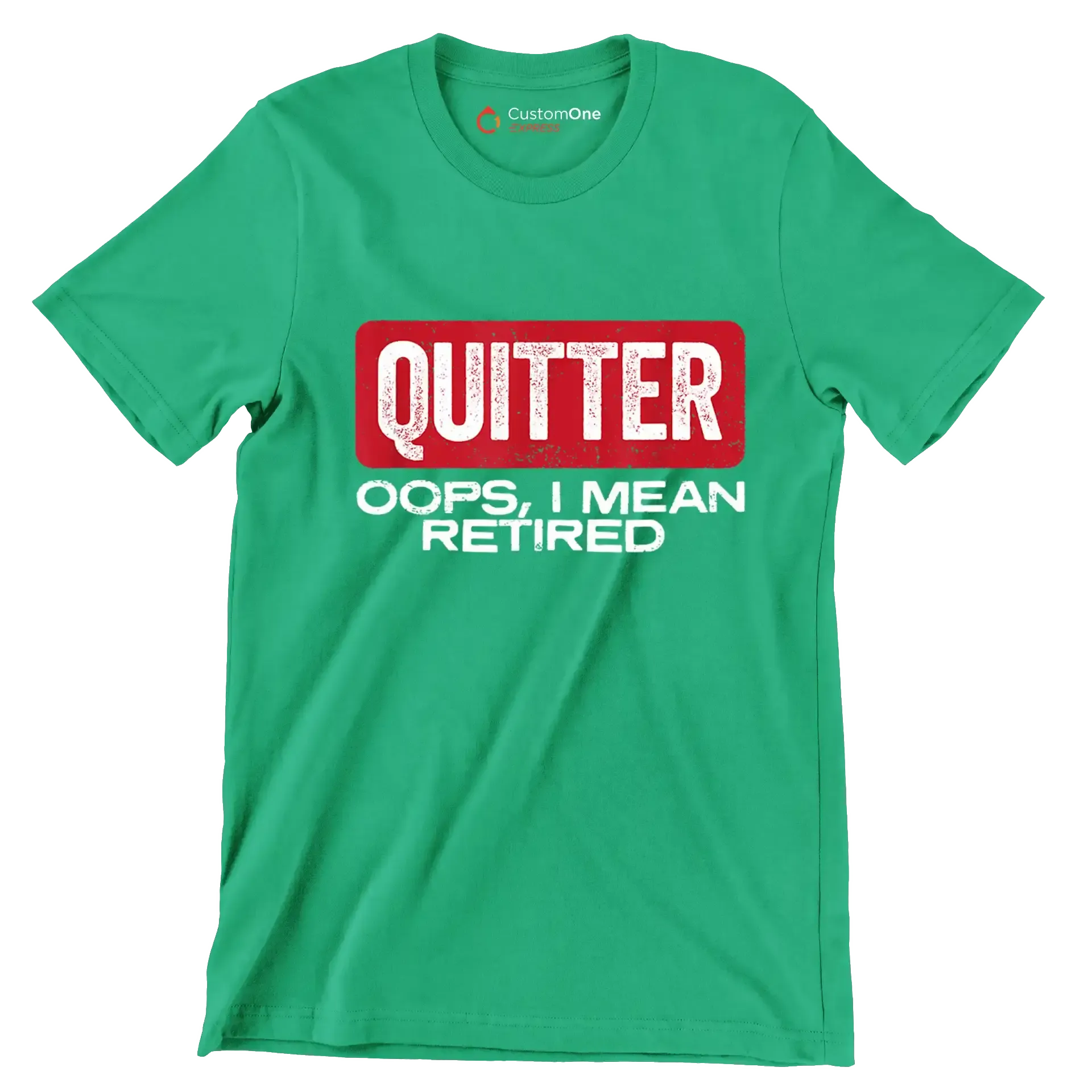 Quitter oops, I mean retired - Retirement Themed T-Shirt-Green-S-Custom One Express