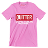 Quitter oops, I mean retired - Retirement Themed T-Shirt-Pink-S-Custom One Express