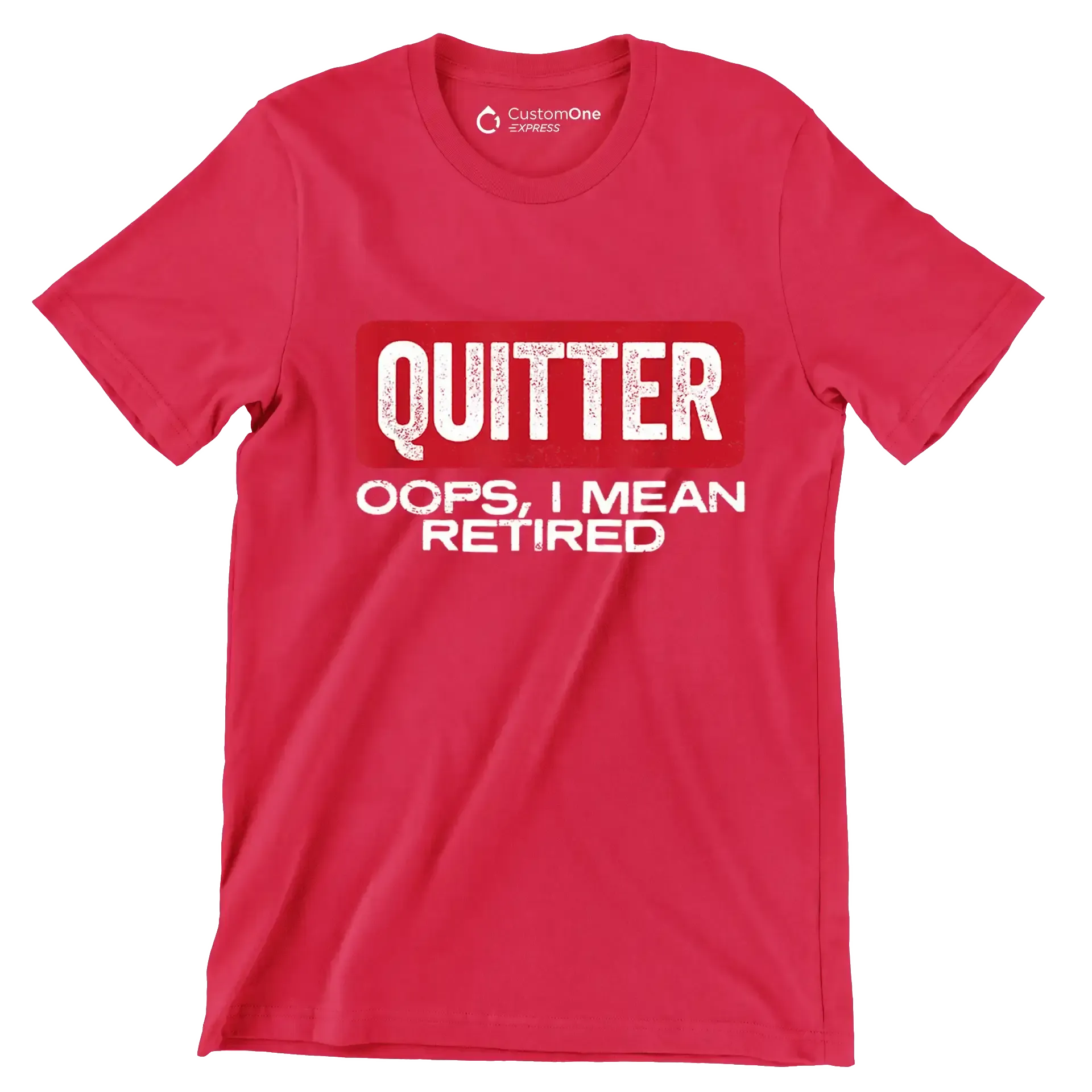 Quitter oops, I mean retired - Retirement Themed T-Shirt-Red-S-Custom One Express