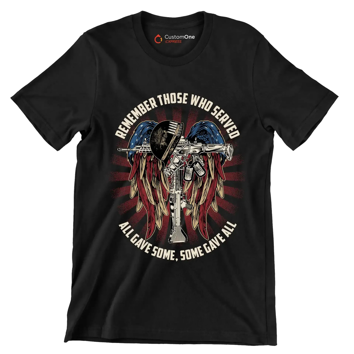 REMEMBER THOSE WHO SERVED ALL GIVE SOME, SOME GIVE ALL - Veterans Themed T-Shirt-Black-S-Custom One Express