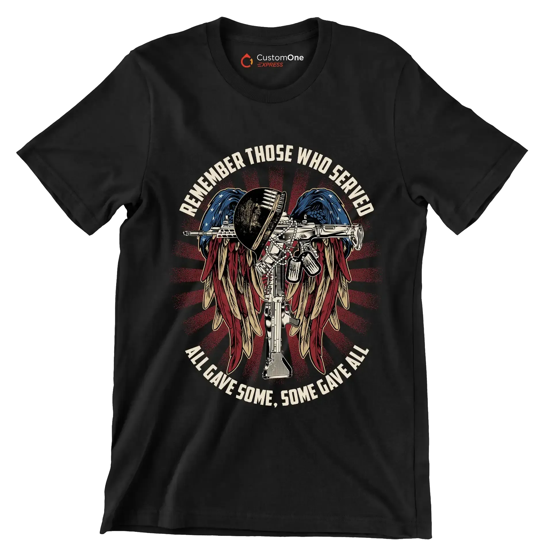 REMEMBER THOSE WHO SERVED ALL GIVE SOME, SOME GIVE ALL - Veterans Themed T-Shirt-Black-S-Custom One Express