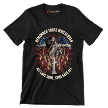 REMEMBER THOSE WHO SERVED ALL GIVE SOME, SOME GIVE ALL - Veterans Themed T-Shirt-Black-S-Custom One Express