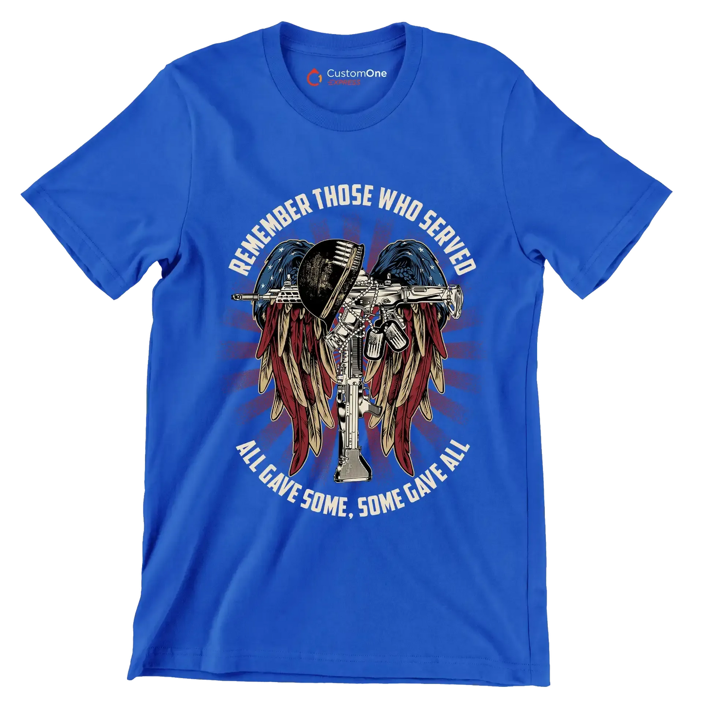 REMEMBER THOSE WHO SERVED ALL GIVE SOME, SOME GIVE ALL - Veterans Themed T-Shirt-Blue-S-Custom One Express