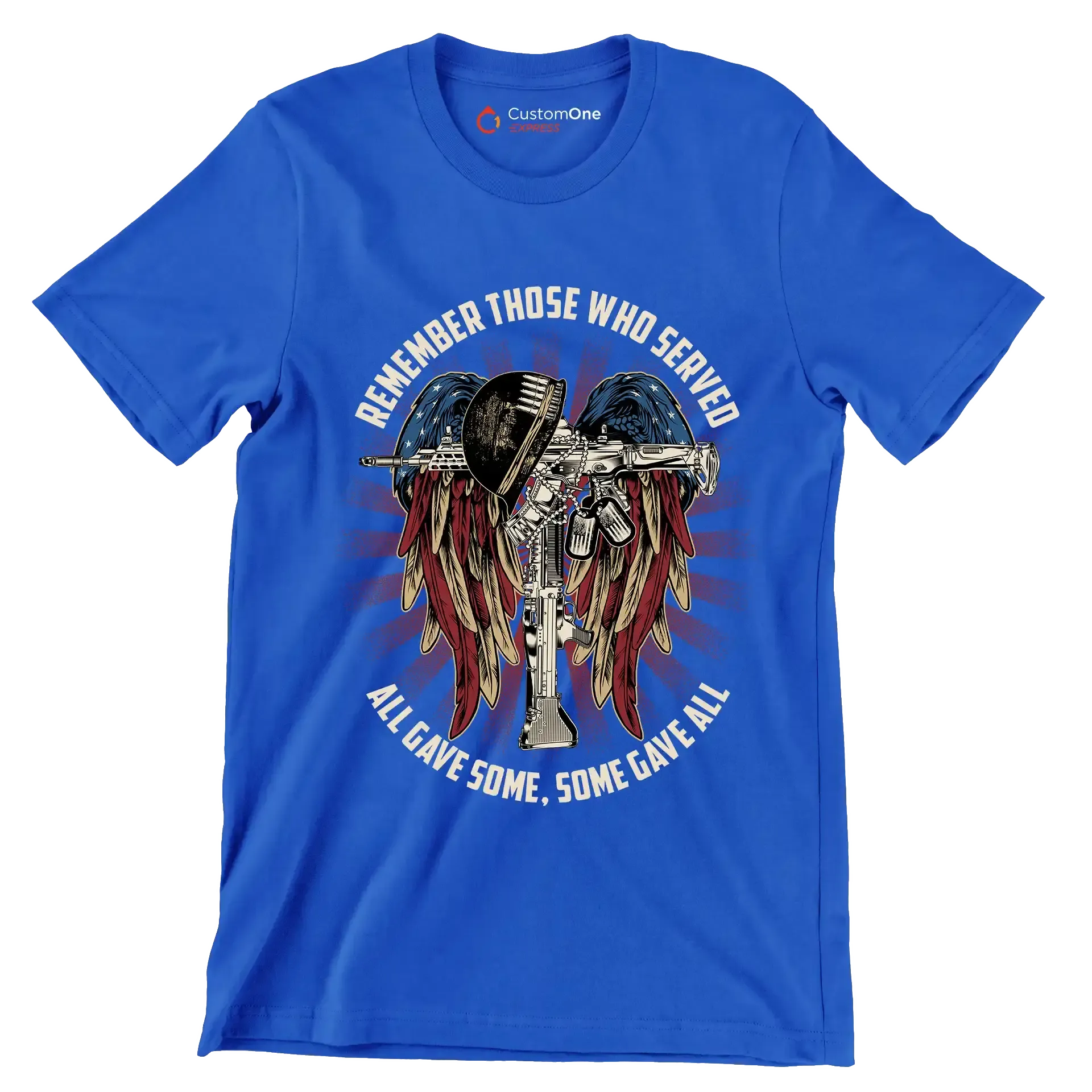 REMEMBER THOSE WHO SERVED ALL GIVE SOME, SOME GIVE ALL - Veterans Themed T-Shirt-Blue-S-Custom One Express