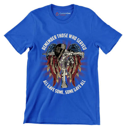 REMEMBER THOSE WHO SERVED ALL GIVE SOME, SOME GIVE ALL - Veterans Themed T-Shirt-Blue-S-Custom One Express