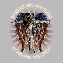 REMEMBER THOSE WHO SERVED ALL GIVE SOME, SOME GIVE ALL - Veterans Themed T-Shirt-Black-S-Custom One Express