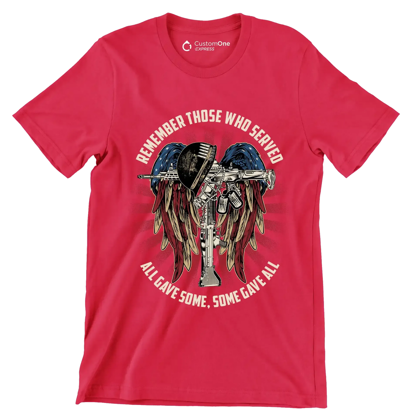 REMEMBER THOSE WHO SERVED ALL GIVE SOME, SOME GIVE ALL - Veterans Themed T-Shirt-Red-S-Custom One Express