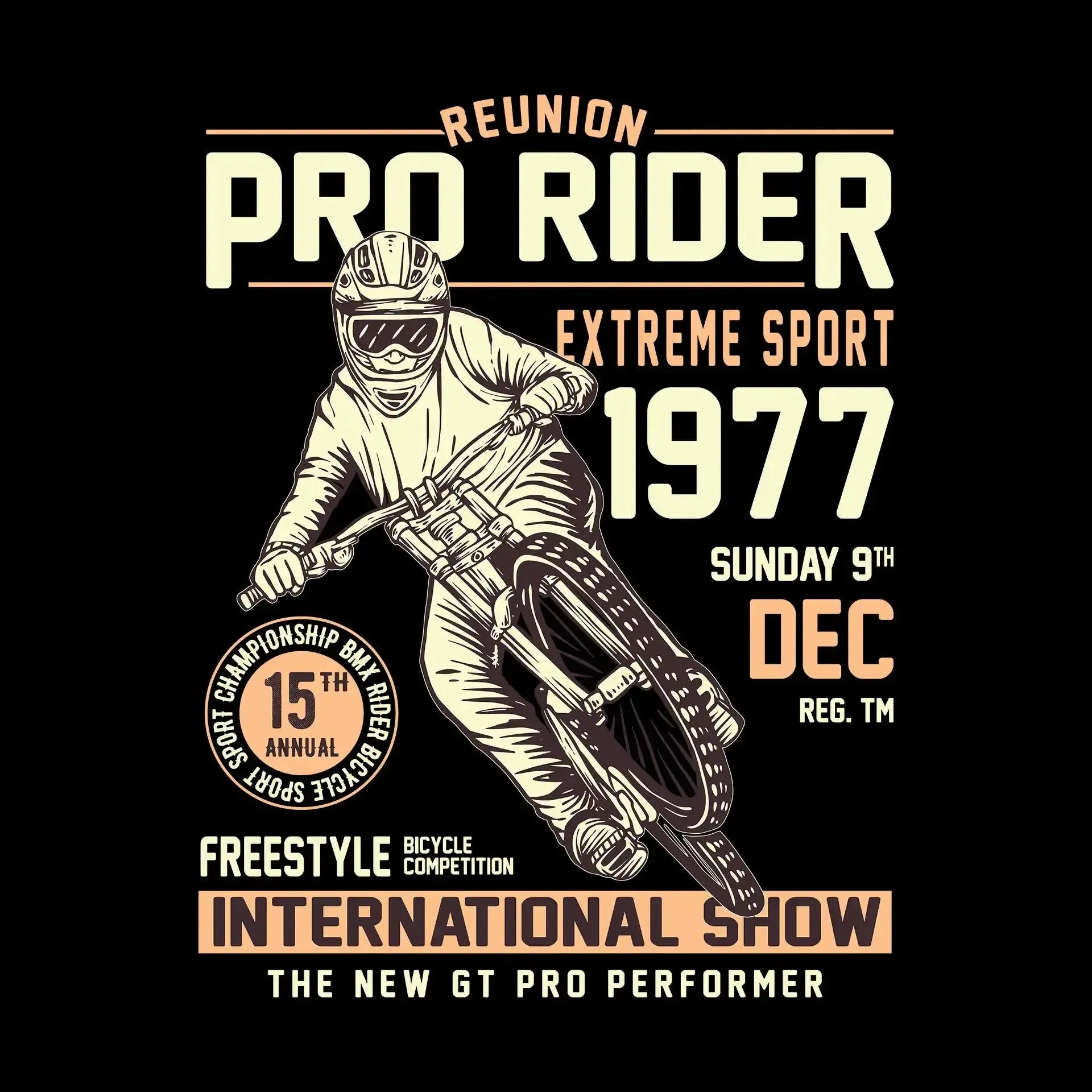 REUNION PRO RIDER EXTREME SPORT 1977 SUNDAY 9TH DEC REG. TM 15TH ANNUAL BICYCLE COMPETITION FREESTYLE INTERNATIONAL SHOW THE NEW GT PRO PERFORMER - Bicycle Themed T-Shirt-Black-S-Custom One Express