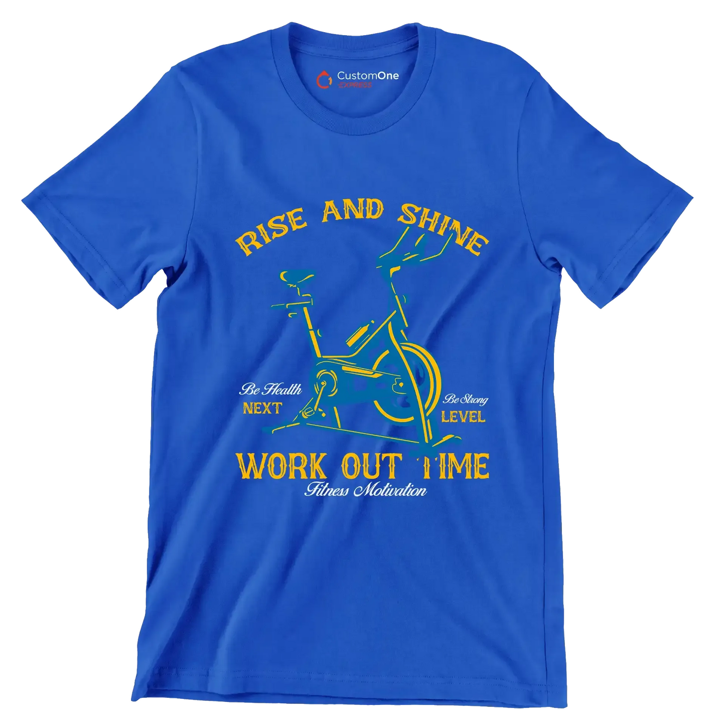 RISE AND SHINE BE HEALTH BE STRONG NEXT LEVEL WORK OUT TIME FITNESS MOTIVATION - Gym Themed T-Shirt-Blue-S-Custom One Express