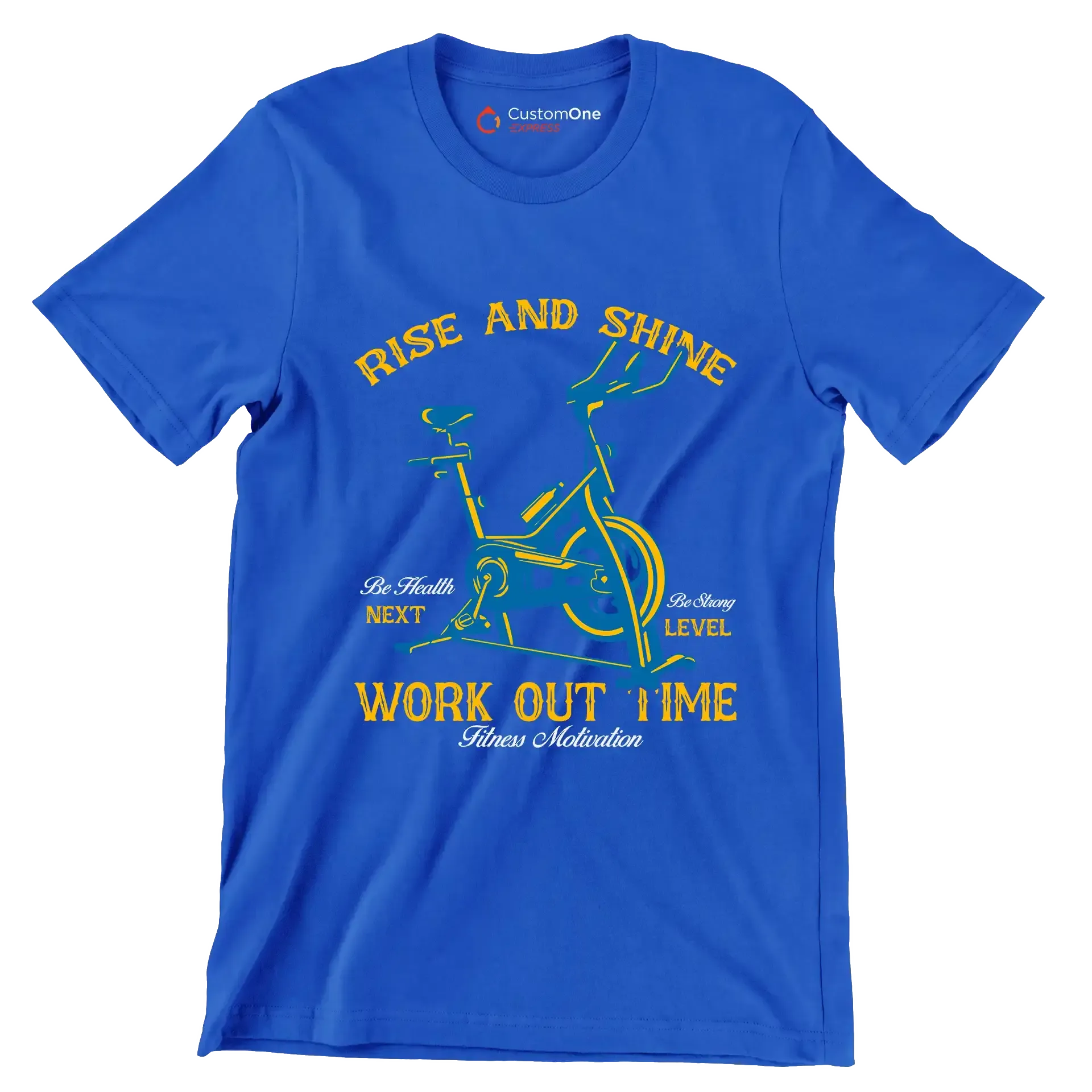 RISE AND SHINE BE HEALTH BE STRONG NEXT LEVEL WORK OUT TIME FITNESS MOTIVATION - Gym Themed T-Shirt-Blue-S-Custom One Express