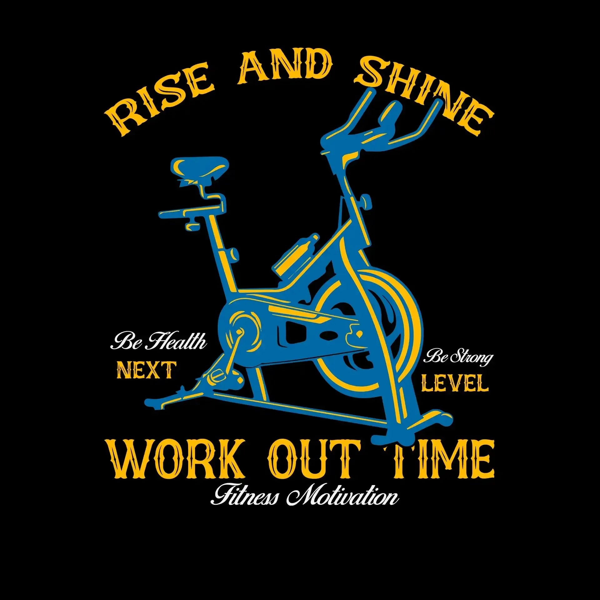RISE AND SHINE BE HEALTH BE STRONG NEXT LEVEL WORK OUT TIME FITNESS MOTIVATION - Gym Themed T-Shirt-Black-S-Custom One Express
