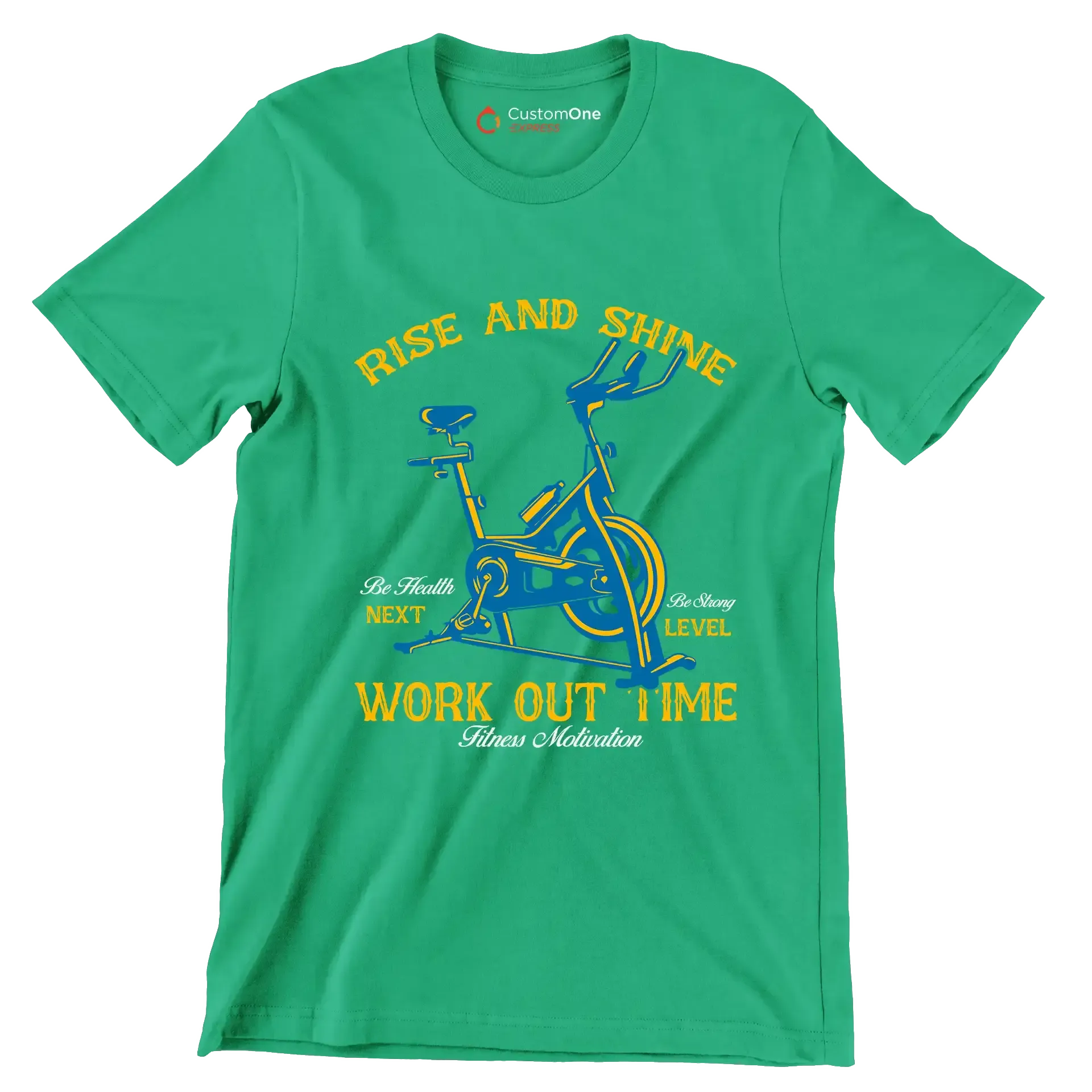 RISE AND SHINE BE HEALTH BE STRONG NEXT LEVEL WORK OUT TIME FITNESS MOTIVATION - Gym Themed T-Shirt-Green-S-Custom One Express