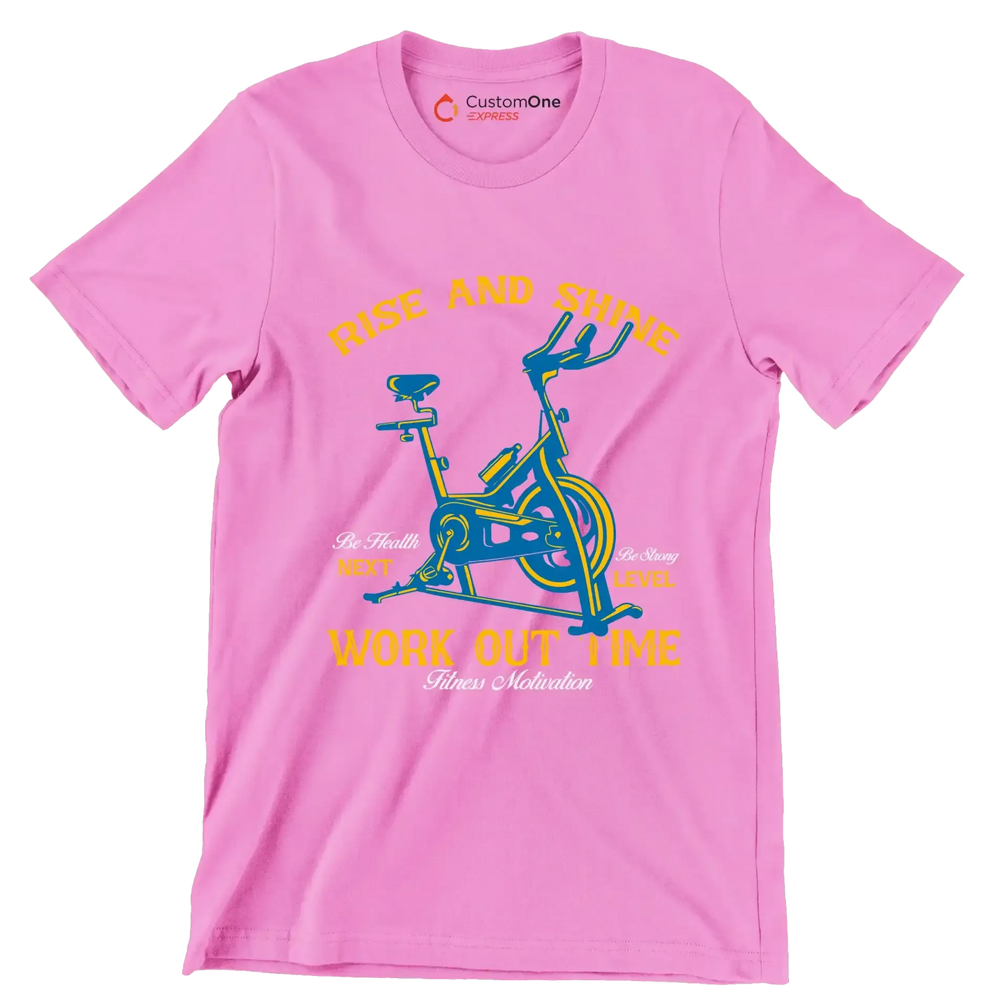 RISE AND SHINE BE HEALTH BE STRONG NEXT LEVEL WORK OUT TIME FITNESS MOTIVATION - Gym Themed T-Shirt-Pink-S-Custom One Express