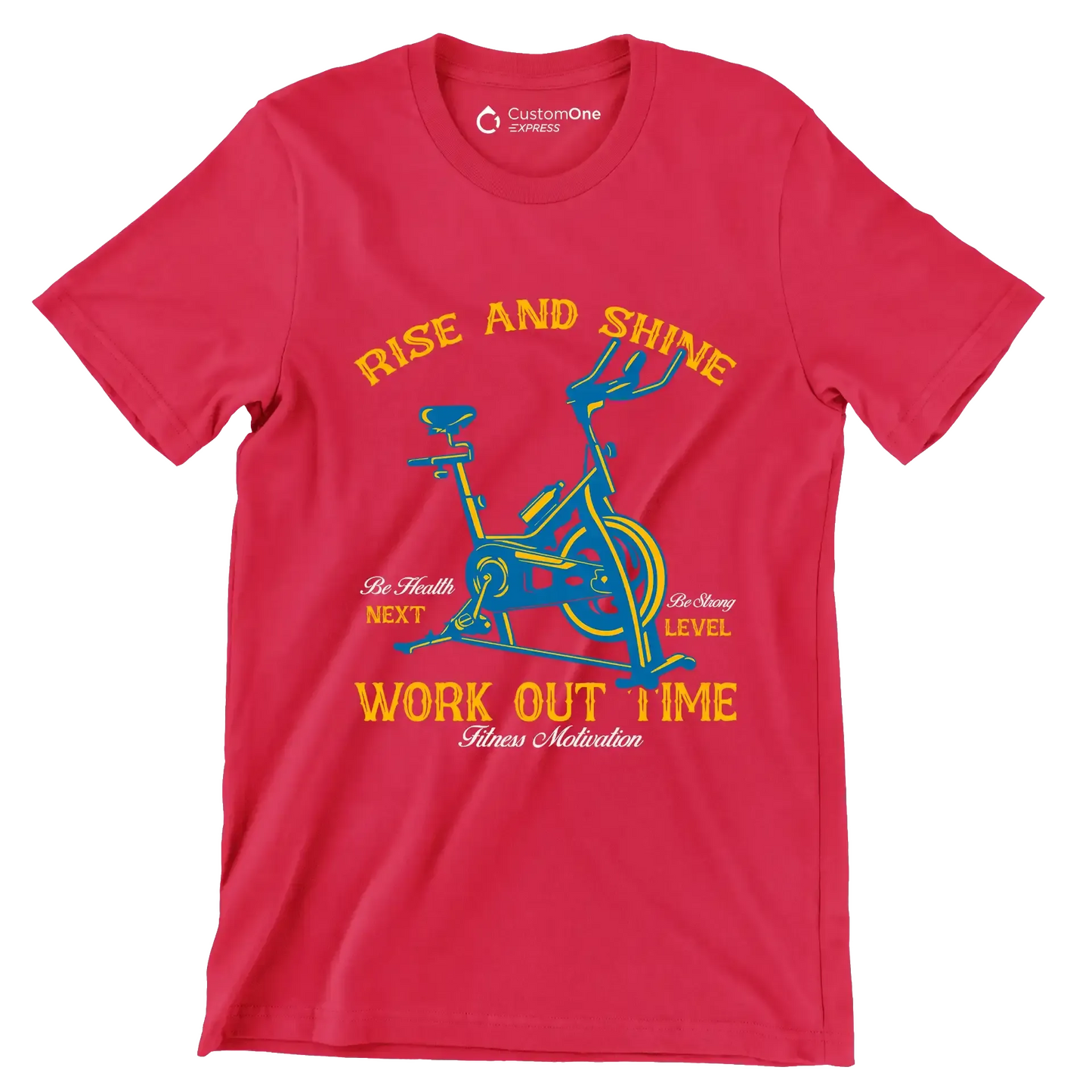 RISE AND SHINE BE HEALTH BE STRONG NEXT LEVEL WORK OUT TIME FITNESS MOTIVATION - Gym Themed T-Shirt-Red-S-Custom One Express