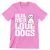 Real men love dogs - Dog Themed T-Shirt-Pink-S-Custom One Express