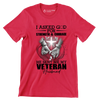 I Asked God For Strength and Courage He Sent Me My Veteran Husband - Veterans Themed T-Shirt