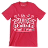 I do a thing called what I want - Sarcasm Themed T-Shirt