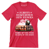 Always Remember Our Heroes Home Of The Free Because Of The Brave - Veterans Themed T-Shirt