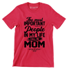 The most IMPORTANT People in my life call me MOM - Mother’s Day T-Shirt