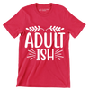 Adult ish - Sarcasm Themed T-Shirt