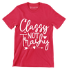 Classy not trashy - Sarcasm Themed T-Shirt