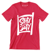 Slay the day - Sarcasm Themed T-Shirt