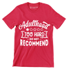 Adulthood too hard do not recommend - Sarcasm Themed T-Shirt