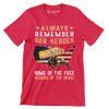 Always Remember Our Heroes Home Of The Free Because Of The Brave - Veterans Themed T-Shirt