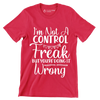 I'm not a control freak but you're doing it wrong - Sarcasm Themed T-Shirt