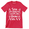 A sass a day keeps the basic away - Sarcasm Themed T-Shirt