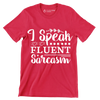 I speak fluent sarcasm - Sarcasm Themed T-Shirt