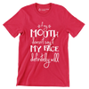 If my mouth doesn't say it my face definitely will - Sarcasm Themed T-Shirt