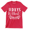 O days without sarcasm - Sarcasm Themed T-Shirt