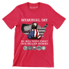 Memorial Day We Will Never Forget Our Fallen Heroes - Veterans Themed T-Shirt