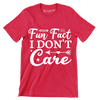 Fun fact I don't care - Sarcasm Themed T-Shirt