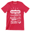 Danger mouth operates faster than brain - Sarcasm Themed T-Shirt